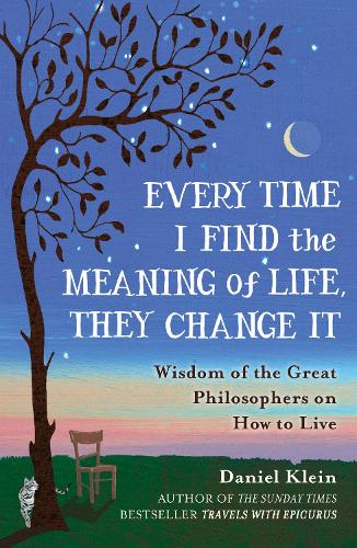 Бумажная книга «Every Time I Find the Meaning of Life, They Change It: Wisdom of the Great Philosophers on How to Live», автор Дэниел Клейн - фото №1