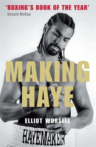 Бумажная книга «Making Haye: The Authorised David Haye Story», автор Эллиот Ворселл - фото №1