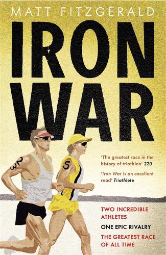 Бумажная книга «Iron War: Two Incredible Athletes. One Epic Rivalry. The Greatest Race of All Time.», автор Мэтт Фицджеральд - фото №1