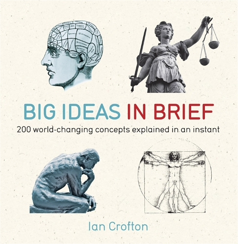 Бумажная книга «Big Ideas in Brief: 200 World-Changing Concepts Explained In An Instant», автор Ян Крофтон - фото №1