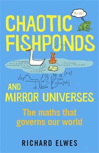 Паперова книга «Chaotic Fishponds and Mirror Universes: The Strange Maths Behind the Modern World», автор Річард Елвес - фото №1