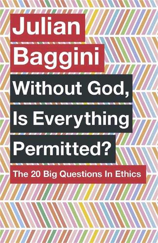 Бумажная книга «Without God, Is Everything Permitted?: The 20 Big Questions in Ethics», автор Джулиан Баджини - фото №1
