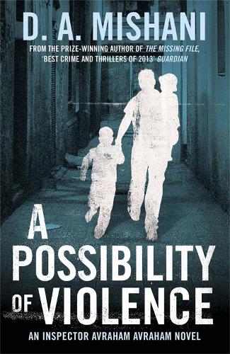 Бумажная книга «A Possibility of Violence: An Inspector Avraham Avraham Novel», автор Д. А. Мишани - фото №1