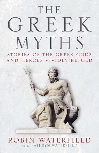 Паперова книга «The Greek Myths: Stories of the Greek Gods and Heroes Vividly Retold», авторів Кетрін Вотерфілд, Робін Уотерфілд - фото №1