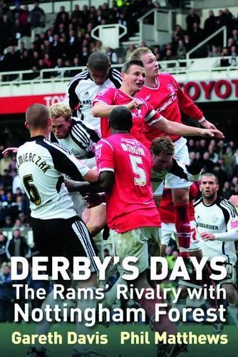 Бумажная книга «Derby's Days: The Rams' Rivalry with Nottingham Forest», авторов Гарет Дэвис, Фил Мэтьюс - фото №1