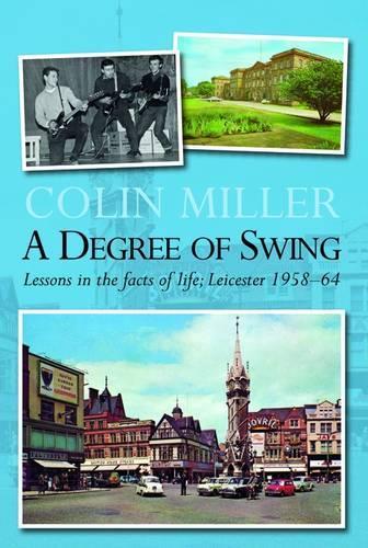 Бумажная книга «A Degree of Swing: Lessons in the Facts of Life; Leicester 1958-64», автор Колин Миллер - фото №1