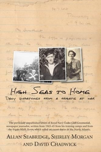 Бумажная книга «High Seas to Home: Daily Dispatches from a Frigate at War», авторов Аллан Сибридж, Дэвид Чедвик, Ширли Морган - фото №1