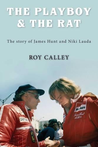 Бумажная книга «The Playboy and the Rat - the Life Stories of James Hunt and Niki Lauda», автор Рой Калли - фото №1