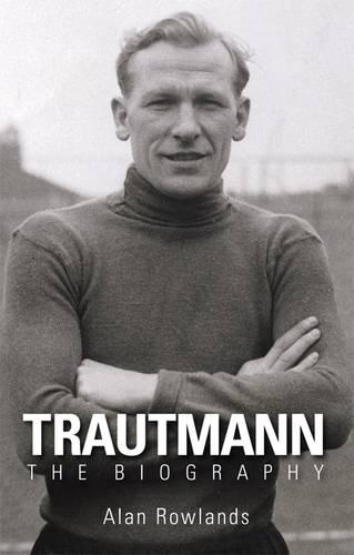 Паперова книга «Trautmann the Biography», автор Алан Роулендс - фото №1