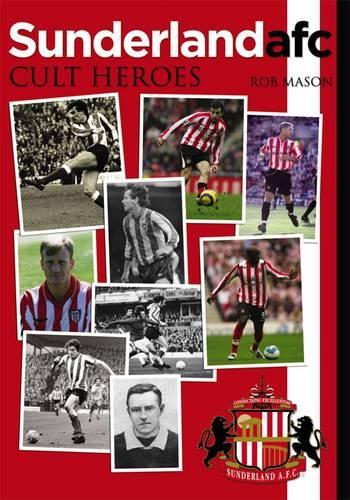 Бумажная книга «Sunderland AFC: Cult Heroes», автор Роб Мейсон - фото №1