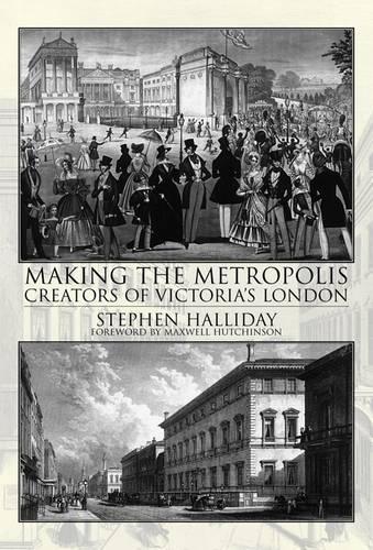Бумажная книга «Making the Metropolis: Creators of Victoria's London», автор Стивен Холлидей - фото №1