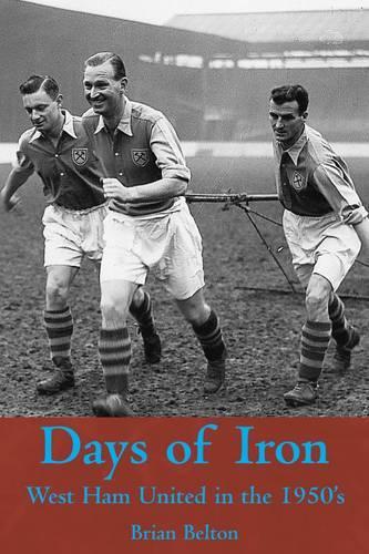 Бумажная книга «Days of Iron: The Story of West Ham United in the Fifties», автор Брайан Белтон - фото №1