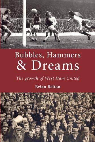 Бумажная книга «Bubbles, Hammers and Dreams - the Growth of West Ham United», автор Брайан Белтон - фото №1