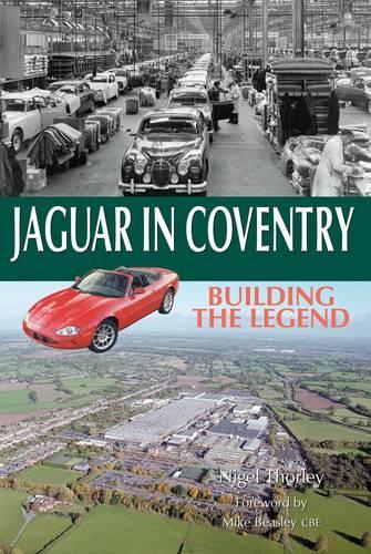 Бумажная книга «Jaguar in Coventry: Building the Legend», автор Найджел Торли - фото №1