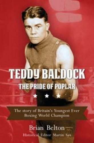 Бумажная книга «Teddy Baldock - The Pride of Poplar: The Story of Britain's Youngest Ever Boxing World Champion», автор Брайан Белтон - фото №1
