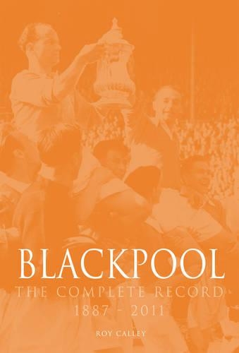 Паперова книга «Blackpool : The Complete Record 1887-2011», автор Рой Келлі - фото №1