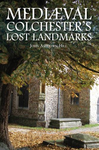 Бумажная книга «Mediaeval Colchester's Lost Landmarks», автор Джон Эшдаун-Хилл - фото №1