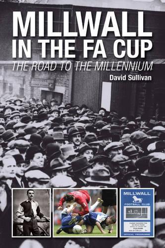 Паперова книга «Millwall in the FA Cup: The Road to the Millennium», автор Девід Салліван - фото №1