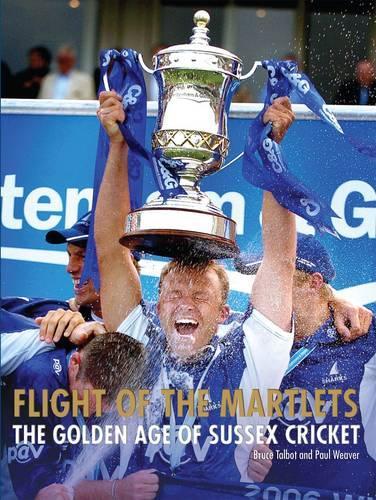Бумажная книга «Flight of the Martlets - The Golden Age of Sussex County Cricket Club», авторов Брюс Талбот, Пол Уивер - фото №1