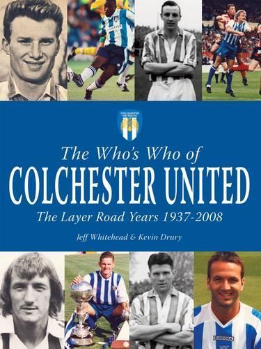 Бумажная книга «The Who's Who of Colchester United - The Layer Road Years», авторов Джефф Уайтхед, Кевин Друри - фото №1