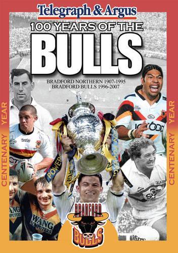 Паперова книга «100 Years of the Bradford Bulls», автор Bradford Telegraph & Argus - фото №1