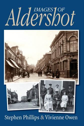 Паперова книга «Images of Aldershot», авторів Стівен Філліпс, Вів'єн Оуен - фото №1