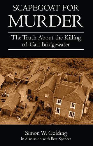 Бумажная книга «Scapegoat for Murder: The Truth About the Killing of Carl Bridgewater», автор Саймон Голдинг - фото №1
