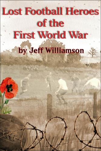 Бумажная книга «Lost Football Heroes of the First World War», автор Джефф Уильямсон - фото №1