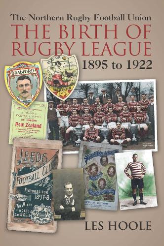 Бумажная книга «The The Northern Football Rugby Union: The Birth of Rugby League 1895-1922», автор Лес Хул - фото №1
