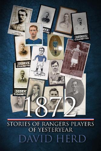Бумажная книга «1872 – Stories of Rangers Players of Yesteryear», автор Дэвид Херд - фото №1
