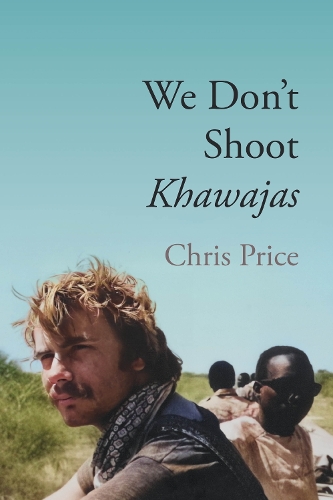 Бумажная книга «We Don't Shoot Khawajas: Travelling through Africa in the 1980's», автор Крис Прайс - фото №1