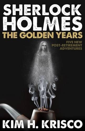 Бумажная книга «Sherlock Holmes: The Golden Years: A Collection of Five New Post-Retirement Adventures», автор Ким Х. Криско - фото №1