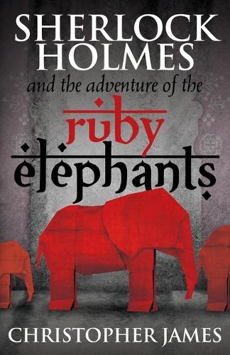 Бумажная книга «Sherlock Holmes and the Adventure of the Ruby Elephants», автор Крис Джеймс - фото №1