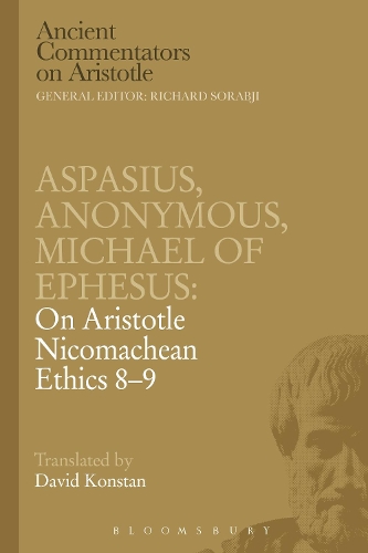 Бумажная книга «Aspasius, Michael of Ephesus, Anonymous: On Aristotle Nicomachean Ethics 8-9», автор Михаил Эфесский - фото №1