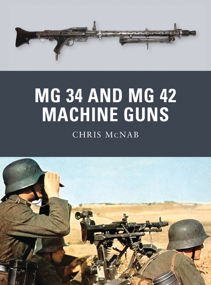 Паперова книга «MG 34 and MG 42 Machine Guns», автор Кріс МакНаб - фото №1