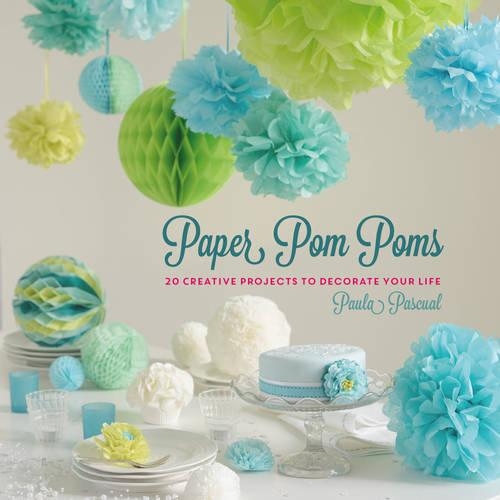 Паперова книга «Paper Pom Poms: Creative Projects & Ideas to Decorate Your Life», автор Пола Паскуаль - фото №1
