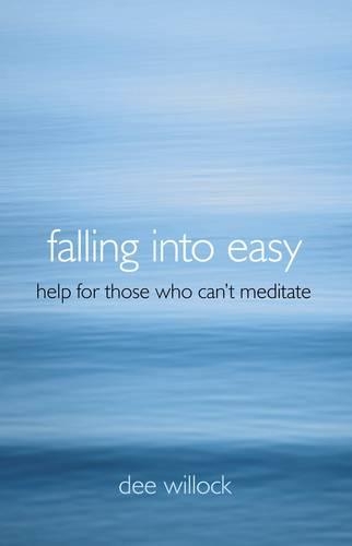 Бумажная книга «Falling Into Easy – Help For Those Who Can`t Meditate», автор Ди Уиллок - фото №1