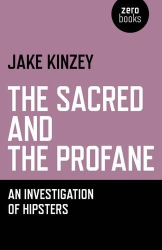 Бумажная книга «Sacred And The Profane, The – An Investigation Of Hipsters», автор Джейк Кинзи - фото №1