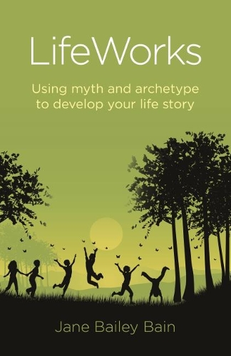 Бумажная книга «Lifeworks: Using Myth and Archetype to Develop Your Life Story», автор Джейн Бейли Бейн - фото №1