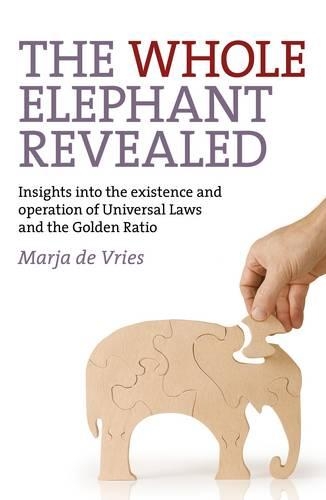Бумажная книга «Whole Elephant Revealed, The – Insights into the existence and operation of Universal Laws and the Golden Ratio», автор Марья де Врис - фото №1