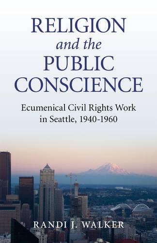 Бумажная книга «Religion and the Public Conscience – Ecumenical Civil Rights Work in Seattle, 1940–1960», автор Рэнди Уокер - фото №1