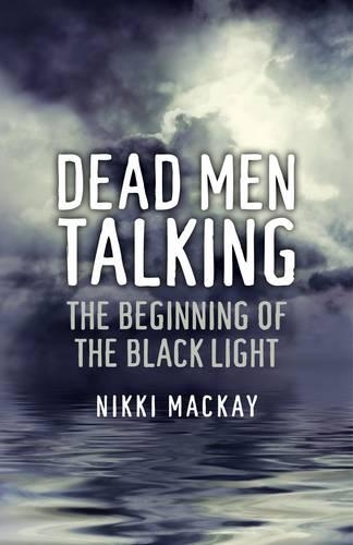 Бумажная книга «Dead Men Talking – The Beginning of the Black Light», автор Никки Маккей - фото №1