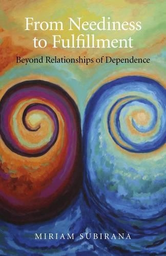 Бумажная книга «From Neediness to Fulfillment – Beyond Relationships of Dependence», автор Мириам Субирана - фото №1