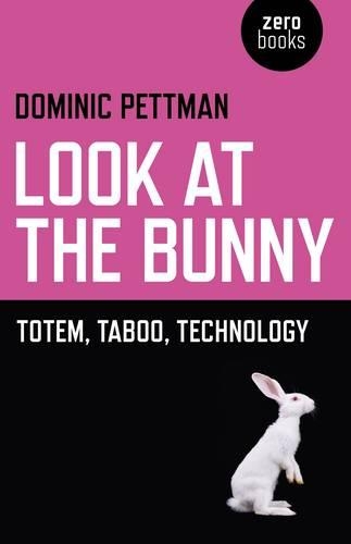 Бумажная книга «Look at the Bunny – Totem, Taboo, Technology», автор Доминик Петтман - фото №1