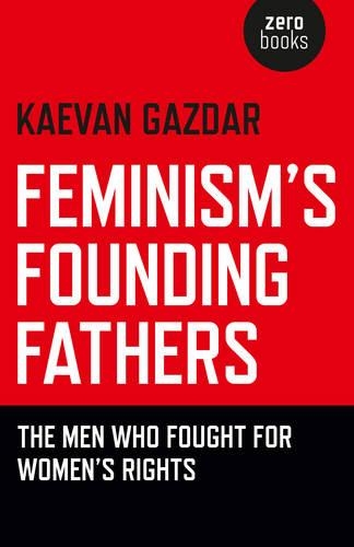 Бумажная книга «Feminism`s Founding Fathers – The Men Who Fought for Women`s Rights», автор Каэван Газдар - фото №1
