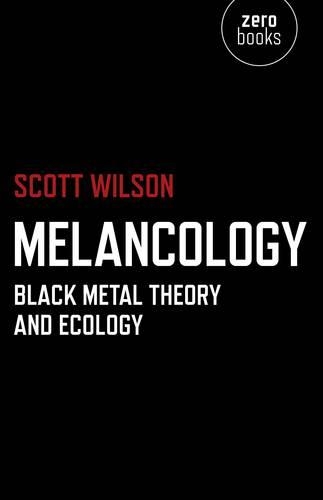 Бумажная книга «Melancology – Black Metal Theory and Ecology», автор Скотт Уилсон - фото №1