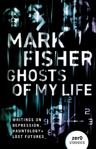 Бумажная книга «Ghosts of My Life: Writings on Depression, Hauntology and Lost Futures», автор Марк Фишер - фото №1