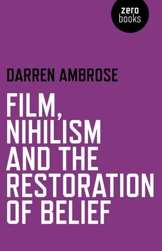 Паперова книга «Film, Nihilism and the Restoration of Belief», автор Даррен Амброуз - фото №1