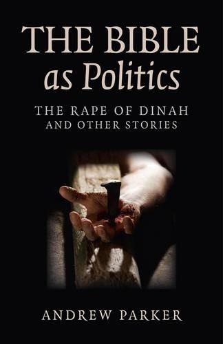 Бумажная книга «Bible as Politics, The – The Rape of Dinah and other stories», автор Эндрю Паркер - фото №1