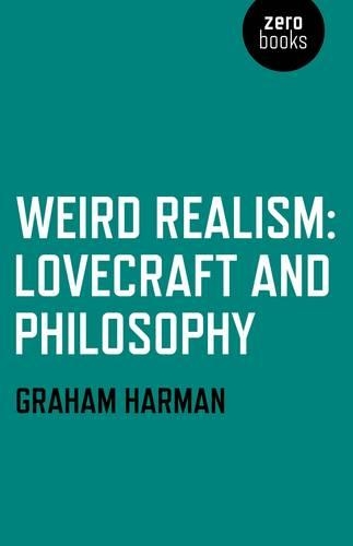 Бумажная книга «Weird Realism – Lovecraft and Philosophy», автор Грэм Харман - фото №1